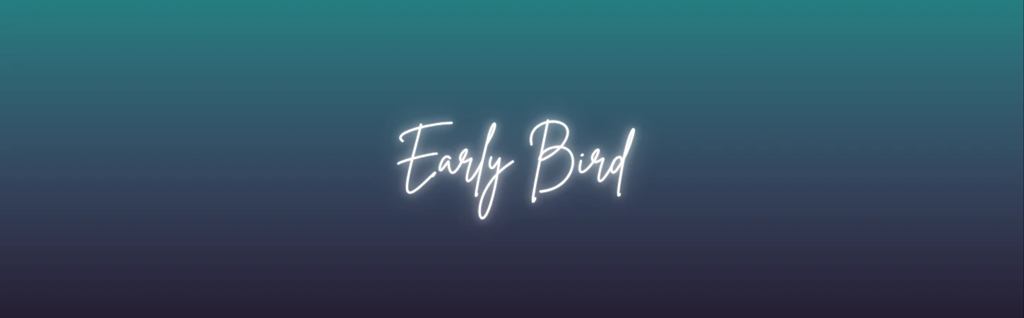Early Bird - Black Friday 2025
